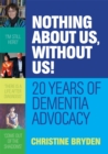 Nothing about us, without us! : 20 Years of Dementia Advocacy - Book