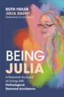 Being Julia - A Personal Account of Living with Pathological Demand Avoidance - Book