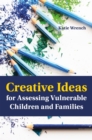 Creative Ideas for Assessing Vulnerable Children and Families - Book