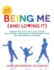 Being Me (and Loving It) : Stories and Activities to Help Build Self-Esteem, Confidence, Positive Body Image and Resilience in Children - Book