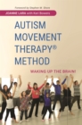 Autism Movement Therapy (R) Method : Waking Up the Brain! - Book