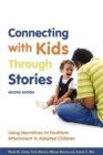 Connecting with Kids Through Stories : Using Narratives to Facilitate Attachment in Adopted Children - Book