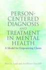 Person-Centered Diagnosis and Treatment in Mental Health : A Model for Empowering Clients - Book