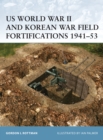 US World War II and Korean War Field Fortifications 1941–53 - eBook