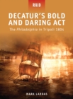 Decatur s Bold and Daring Act : The Philadelphia in Tripoli 1804 - eBook
