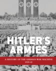 Hitler's Armies : A History of the German War Machine 1939-45 - Book