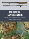 Medieval Handgonnes : The First Black Powder Infantry Weapons - eBook