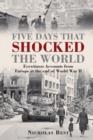 Five Days that Shocked the World : Eyewitness Accounts from Europe at the end of World War II - Book