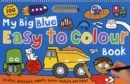 My Big Blue Easy to Colour Book : My Big Easy To Colour Books - Book