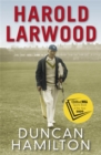 Harold Larwood : the Ashes Bowler who wiped out Australia - Book