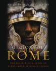 Legions of Rome : The definitive history of every Roman legion - eBook