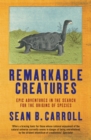 Remarkable Creatures : Epic Adventures in the Search for the Origins of Species - eBook
