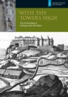 With Thy Towers High : Stirling Castle: The Archaeology of a Castle and a Palace - Book