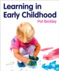 Learning in Early Childhood : A Whole Child Approach from birth to 8 - Book