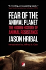 Fear of the Animal Planet : The Hidden History of Animal Resistance - eBook