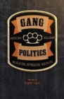 Gang Politics : Revolution, Repression, and Crime - Book