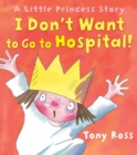 I Don't Want to Go to Hospital! - Book