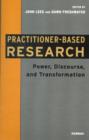 Practitioner-Based Research : Power, Discourse and Transformation - eBook