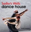 Sadler's Wells - Dance House - eBook