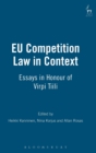 EU Competition Law in Context : Essays in Honour of Virpi Tiili - Book
