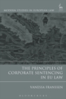 The Principles of Corporate Sentencing in EU Law - Book
