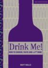 Drink Me! How to Choose, Taste and Enjoy Wine - Book