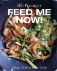 Feed Me Now! : Simple Food for All the Family - Book