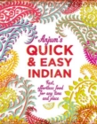 Anjum's Quick & Easy Indian : Fast, Effortless Food for Any Time and Place - Book