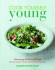 Cook Yourself Young : The Power of Food - Book
