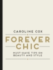 Forever Chic : Must-Have Tips on Beauty and Style - eBook