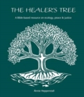 The Healer's Tree : A Bible-based Resource on Ecology, Peace and Justice - Book