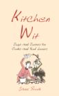 Kitchen Wit : Quips and Quotes for Cooks and Food Lovers - Book