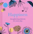 Happiness : Thoughts and Quotations for Every Day - Book