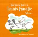 You Know You're a Tennis Fanatic When... - Book