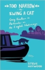 Too Narrow to Swing a Cat : Going Nowhere in Particular on the English Waterways - Book