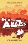 Into the Amazon : An Incredible Story of Survival in the Jungle - Book
