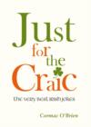 Just for the Craic : The Very Best Irish Jokes - Book