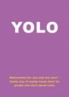 Yolo : Abbreviation for 'You Only Live Once' - Handy Way of Saying 'Carpe Diem' for People Who Don't Speak Latin - Book