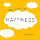 The Book of Happiness : Quotations and Ideas to Bring Joy into Your Life - Book