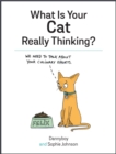 What Is Your Cat Really Thinking? : Funny Advice and Hilarious Cartoons to Help You Understand What Your Cat is Trying to Tell You - Book