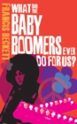 What Did the Baby Boomers Ever Do For Us? - eBook
