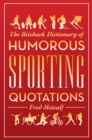 Biteback Dictionary of Humorous Sporting Quotations - eBook