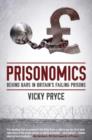 Prisonomics : Behind Bars in Britain's Failing Prisons - Book