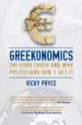 Greekonomics : The Euro Crisis and Why Politicians Don't Get it - Book