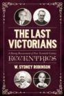 The Last Victorians : A Daring Reassessment of Four  Twentieth Century Eccentrics - Book
