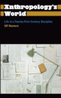Anthropology's World : Life in a Twenty-First-Century Discipline - eBook