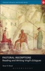 Pastoral Inscriptions : Reading and Writing Virgil's Eclogues - eBook
