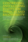 Conserving and Valuing Ecosystem Services and Biodiversity : Economic, Institutional and Social Challenges - Book