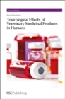 Toxicological Effects of Veterinary Medicinal Products in Humans : Volume 1 - Book