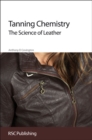 Tanning Chemistry : The Science of Leather - Book